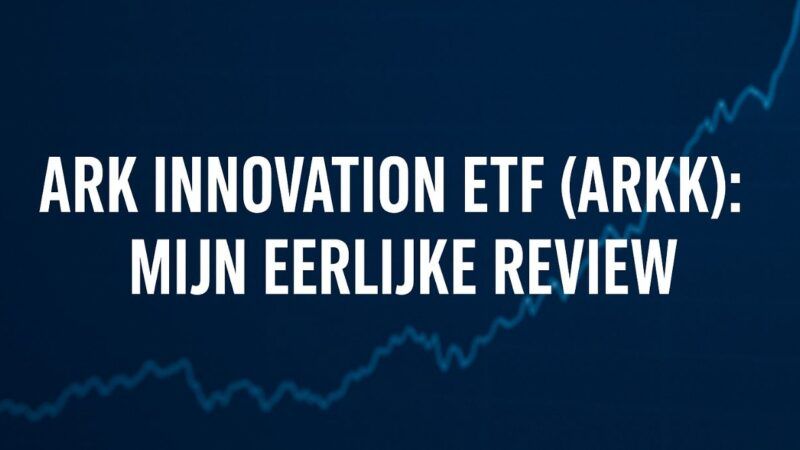 ARK Innovation ETF (ARKK): mijn eerlijke review