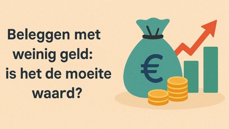 Beleggen met weinig geld: is het de moeite waard?