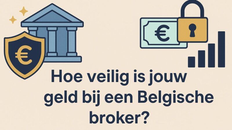Hoe veilig is jouw geld bij een Belgische broker?