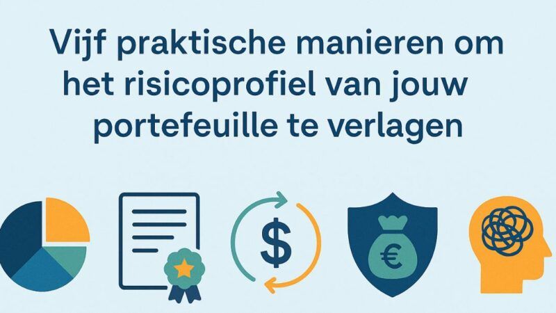 Vijf praktische manieren om het risicoprofiel van jouw portefeuille te verlagen